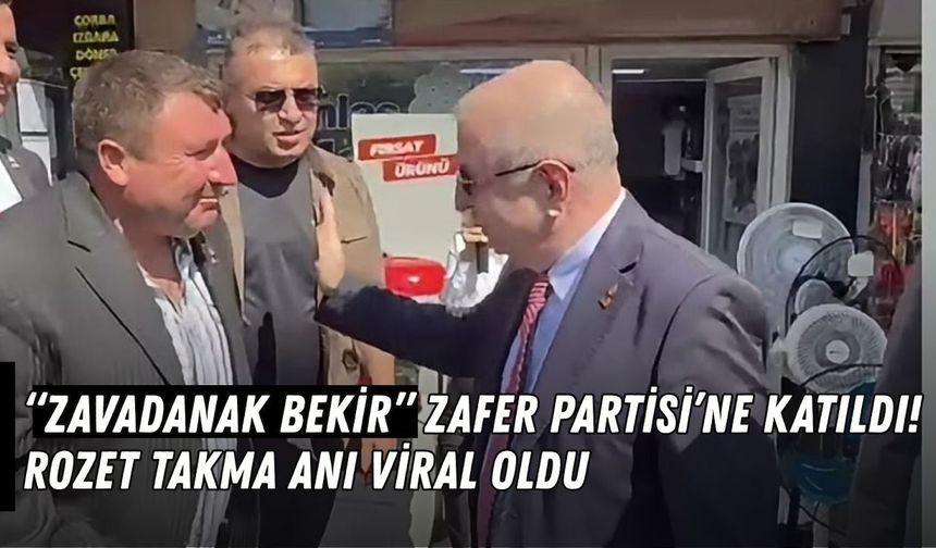 “Zavadanak Bekir” Zafer Partisi’ne katıldı! Rozet takma anı viral oldu