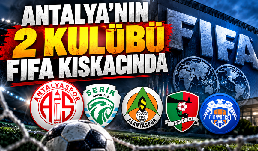 Antalya’nın 2 kulübü FIFA kıskacında