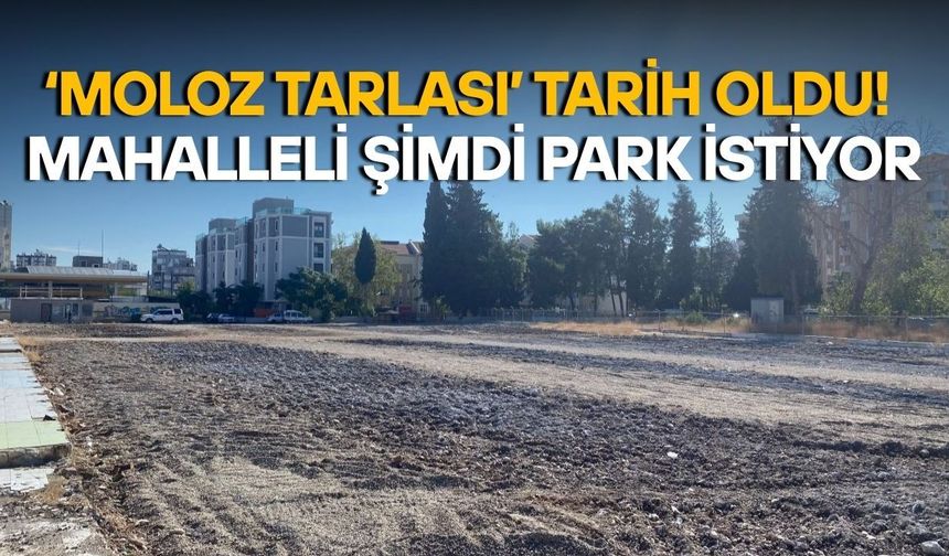 Antalya’nın kalbindeki ‘moloz tarlası’ tarih oldu! Mahalleli şimdi park istiyor