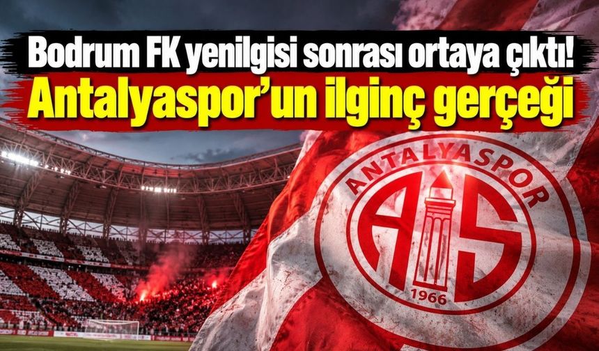 Bodrum FK yenilgisi sonrası ortaya çıktı! Antalyaspor’un ilginç gerçeği