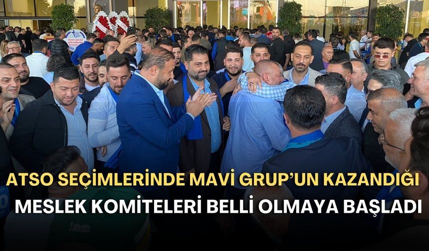 ATSO seçimlerinde Mavi Grup’un kazandığı meslek komiteleri belli olmaya başladı