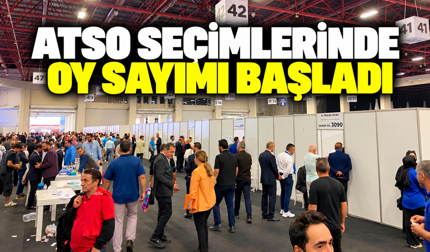 ATSO seçimlerinde oy sayımı başladı