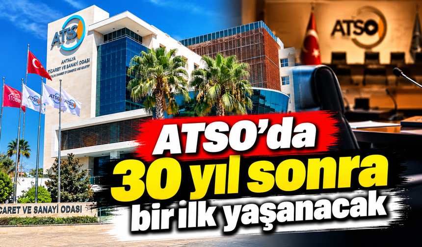 ATSO’da 30 yıl sonra bir ilk yaşanacak