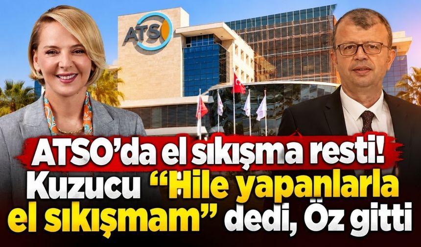 ATSO’da el sıkışma resti! Kuzucu “Hile yapanlarla el sıkışmam” dedi, Öz gitti