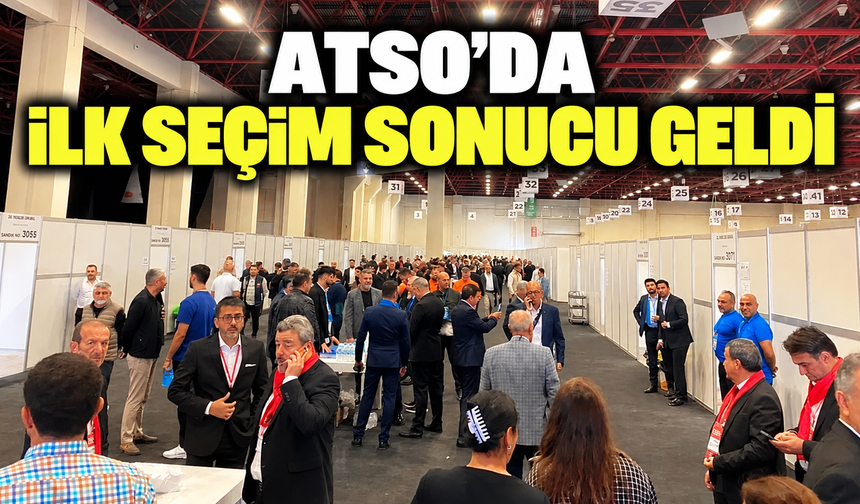 ATSO’da ilk seçim sonucu geldi
