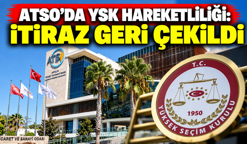ATSO’da YSK hareketliliği: İtiraz geri çekildi