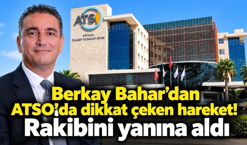 Berkay Bahar’dan ATSO’da dikkat çeken hareket! Rakibini yanına aldı