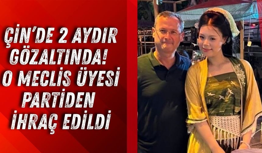 Çin’de 2 aydır gözaltında! O meclis üyesi partiden ihraç edildi
