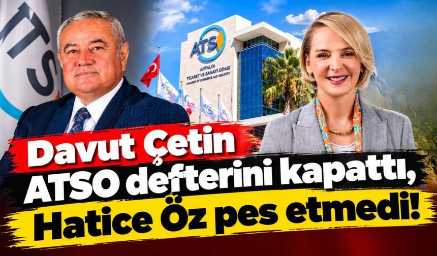 Davut Çetin ATSO defterini kapattı, Hatice Öz pes etmedi
