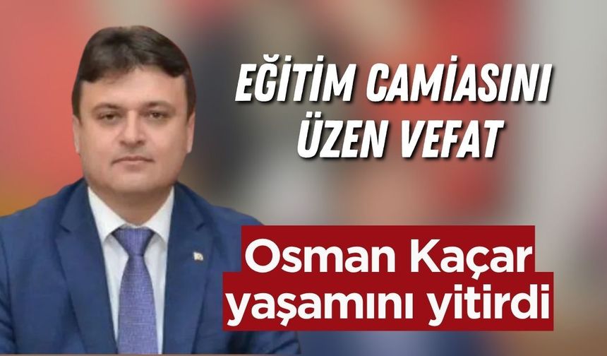 Antalya'da eğitim camiasını üzen vefat: Osman Kaçar yaşamını yitirdi