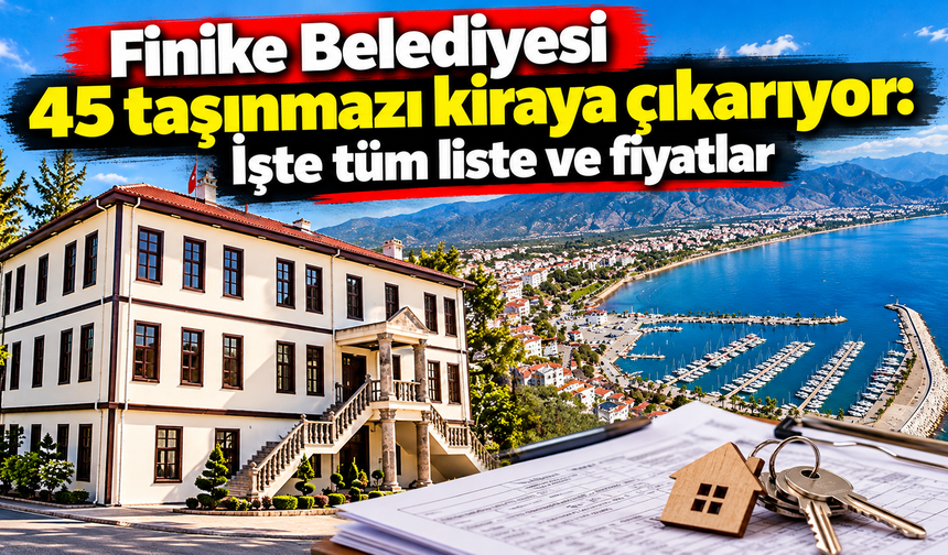 Finike Belediyesi 45 taşınmazı kiraya çıkarıyor: İşte tüm liste ve fiyatlar