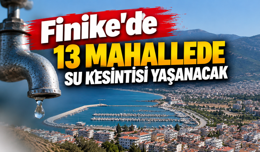 Finike’de 26 Ekim Pazartesi 13 mahallede su kesintisi yaşanacak