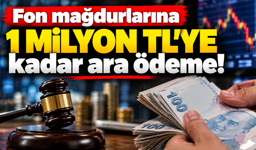 Fon mağdurlarına 1 milyon TL’ye kadar ara ödeme! Kanun Resmi Gazete’de