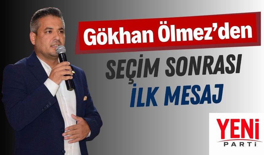 Gökhan Ölmez’den seçim sonrası ilk mesaj