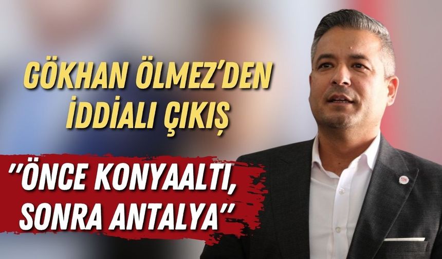 Gökhan Ölmez’den iddialı çıkış: "Önce Konyaaltı, sonra Antalya"