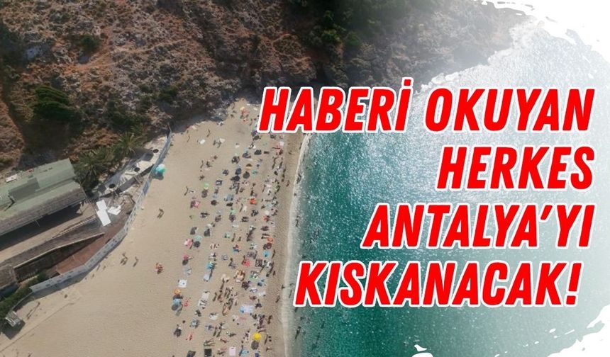 Haberi okuyan herkes Antalya'yı kıskanacak!