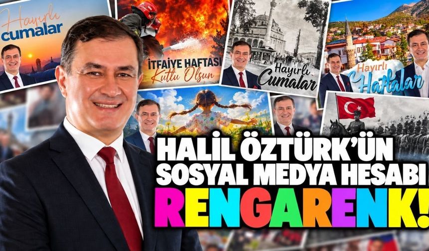 Halil Öztürk’ün sosyal medya hesabı rengarenk!