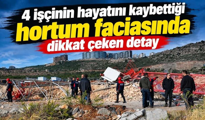 4 işçinin hayatını kaybettiği hortum faciasında dikkat çeken detay