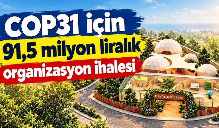 COP31 için 91,5 milyon liralık organizasyon ihalesi