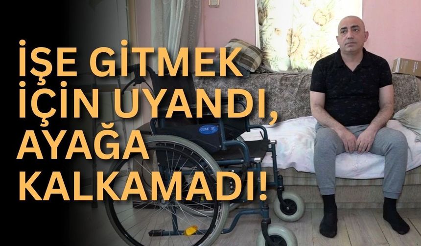 İşe gitmek için uyandı, ayağa kalkamadı! Antalya’da 3 yıllık mücadele