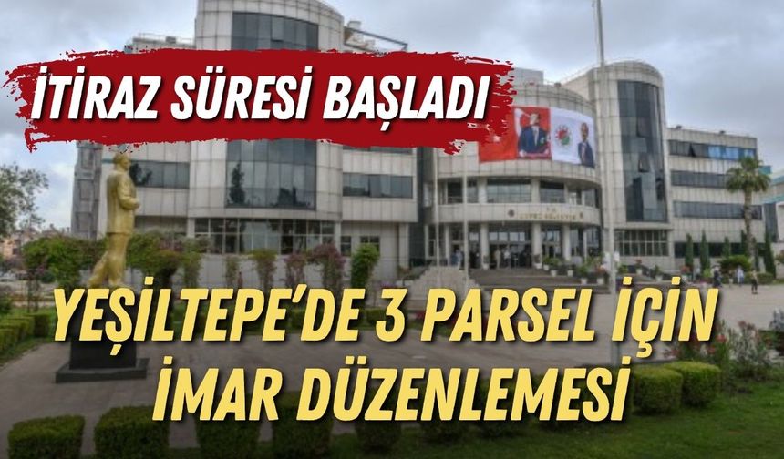 Kepez Yeşiltepe’de 3 parsel için imar düzenlemesi: İtiraz süresi başladı