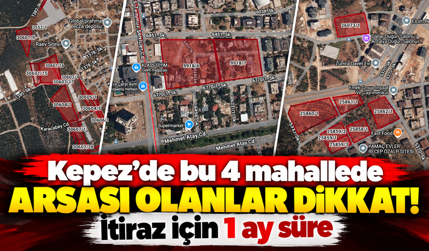 Kepez’de bu 4 mahallede arsası olanlar dikkat! İtiraz için 1 ay süre