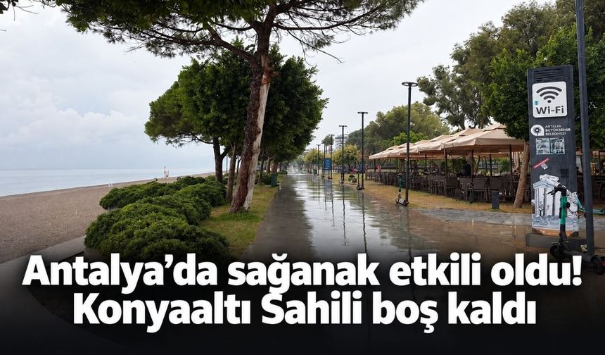 Antalya’da sağanak etkili oldu! Konyaaltı Sahili boş kaldı