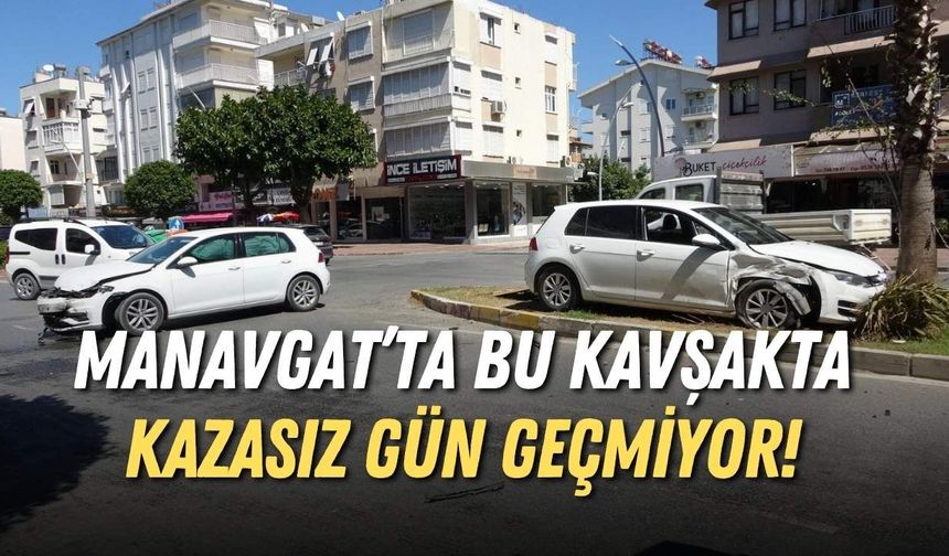 Manavgat’ta bu kavşakta kazasız gün geçmiyor!