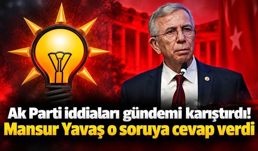 Ak Parti iddiaları gündemi karıştırdı! Mansur Yavaş o soruya cevap verdi