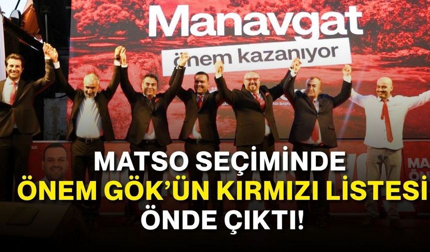 MATSO seçiminde Önem Gök’ün Kırmızı Listesi önde çıktı!