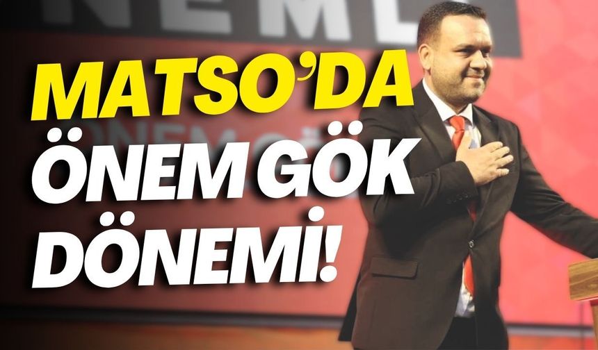 MATSO’da Önem Gök dönemi!