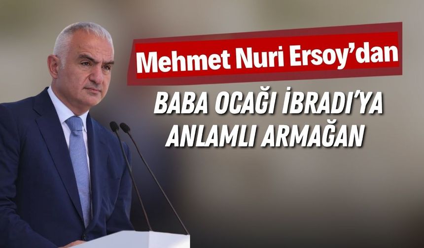 Mehmet Nuri Ersoy’dan baba ocağı İbradı’ya anlamlı armağan