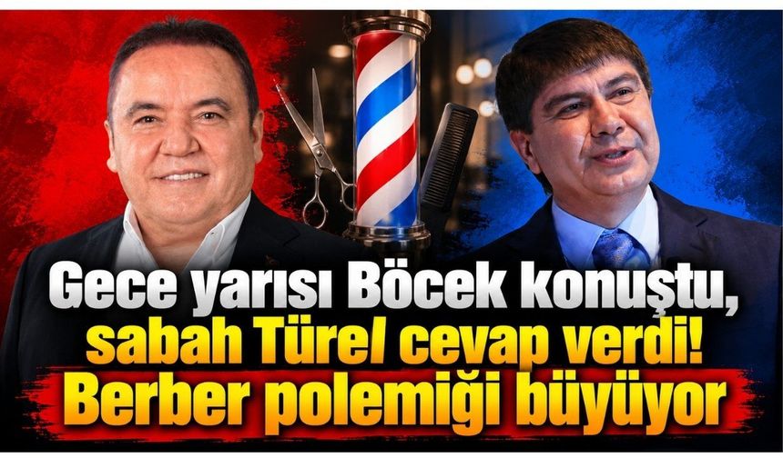 Gece yarısı Böcek konuştu, sabah Türel cevap verdi! Berber polemiği büyüyor