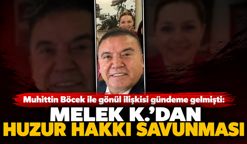 Muhittin Böcek ile gönül ilişkisi gündeme gelmişti: Melek K.’dan huzur hakkı savunması