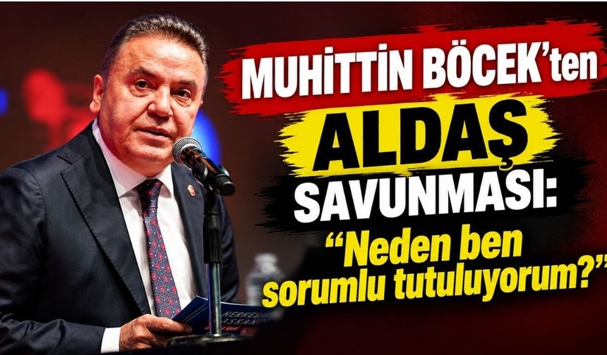 Muhittin Böcek’ten ALDAŞ savunması: “Neden ben sorumlu tutuluyorum?”