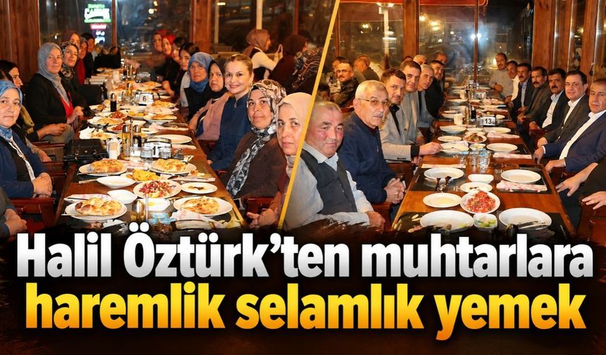 Halil Öztürk’ten muhtarlara haremlik selamlık yemek!