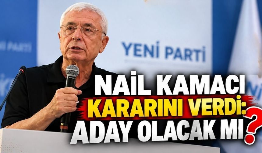 Nail Kamacı kararını verdi: Aday olacak mı?