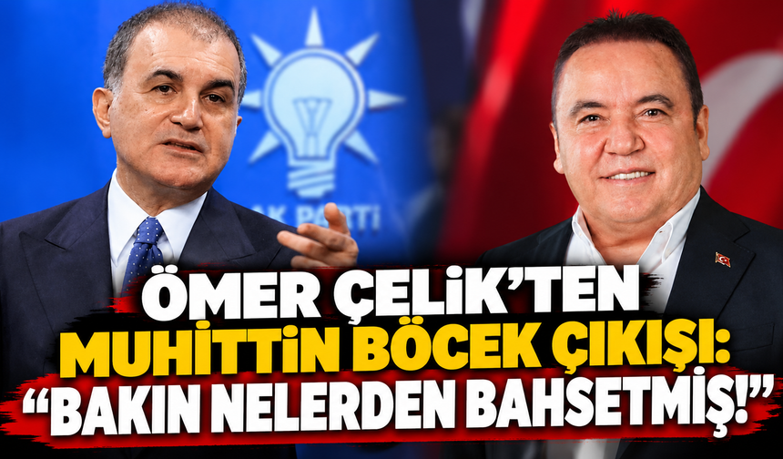 Ömer Çelik’ten Muhittin Böcek çıkışı: “Bakın nelerden bahsetmiş!”