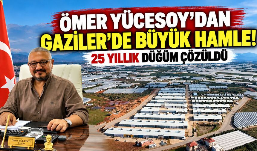 Ömer Yücesoy'dan Gaziler'de büyük hamle! 25 yıllık düğüm çözüldü