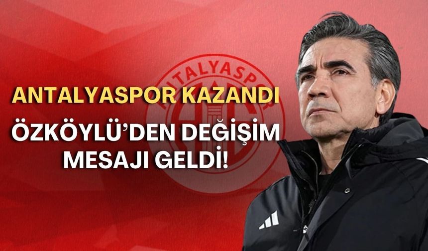 Antalyaspor kazandı, Özköylü’den değişim mesajı geldi!