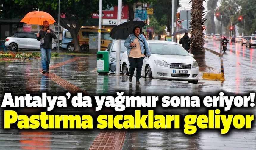 Antalya’da yağmur sona eriyor! Pastırma sıcakları geliyor