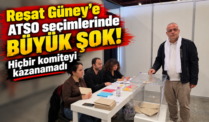 Reşat Güney’e ATSO seçimlerinde büyük şok! Hiçbir komiteyi kazanamadı