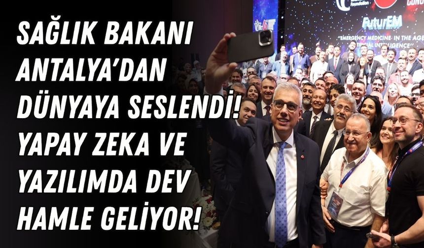 Sağlık Bakanı Antalya'dan dünyaya seslendi! Yapay zeka ve yazılımda dev hamle geliyor!