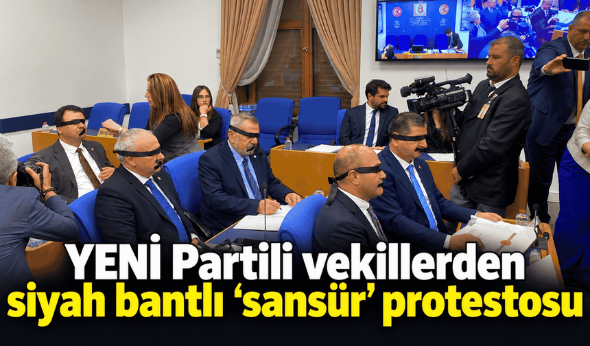 YENİ Partili vekillerden siyah bantlı “sansür” protestosu