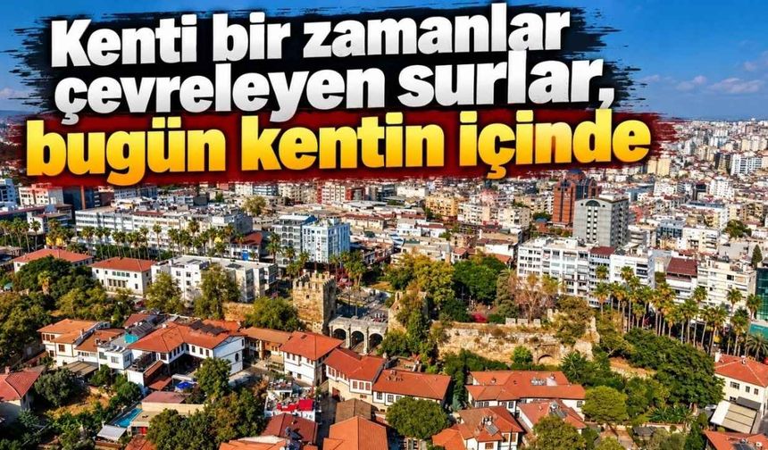 Kenti bir zamanlar çevreleyen surlar, bugün kentin içinde