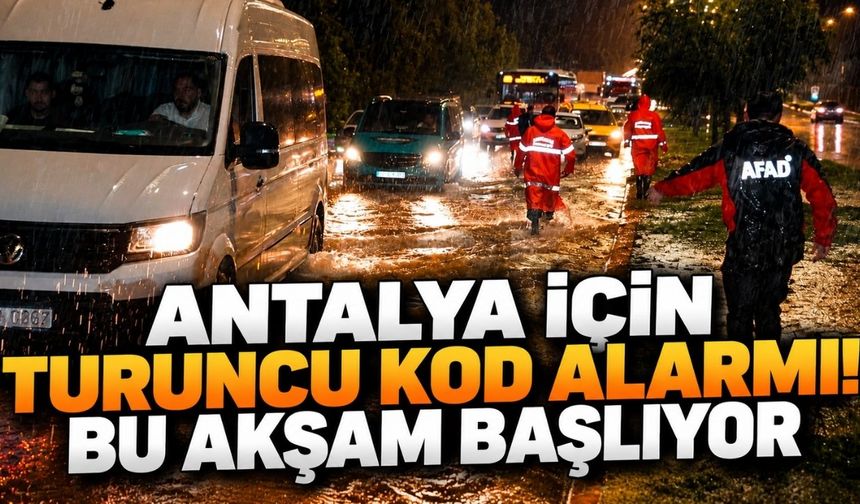 Antalya için turuncu kod alarmı! Bu akşam başlıyor