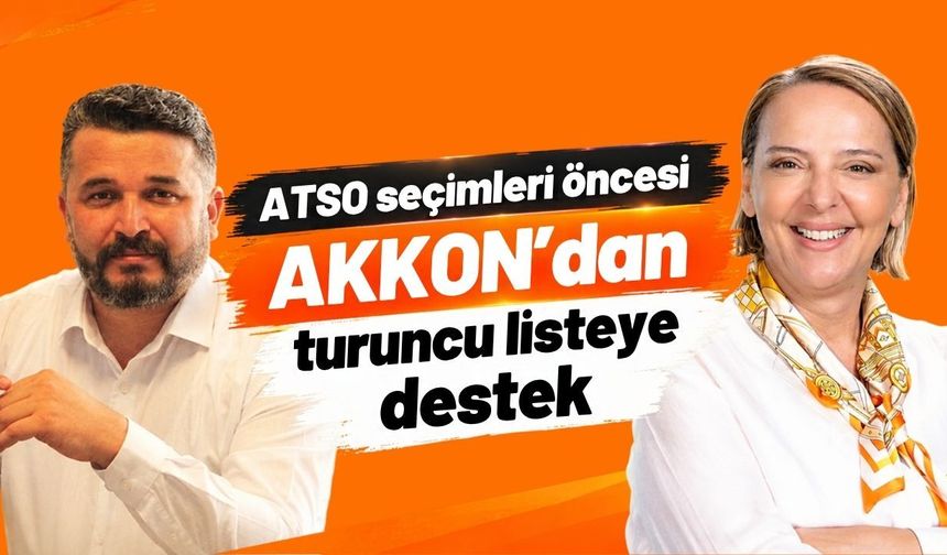 ATSO seçimleri öncesi AKKON’dan turuncu listeye destek