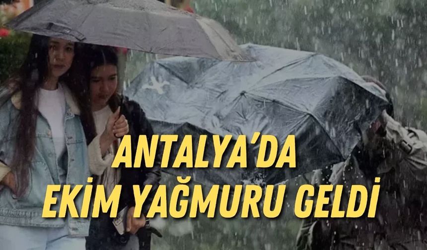 Antalya’da ekim yağmuru geldi: 5 gün boyunca gök gürültülü sağanak