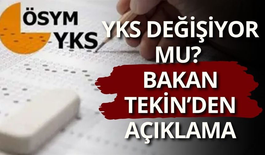 YKS değişiyor mu? Bakan Tekin’den milyonlarca öğrenciyi ilgilendiren açıklama